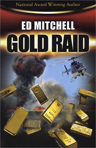 Ed Mitchell's Gold Raid is Book 2 of his Gold Series